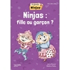 LA FAMILLE NINJAS - NINJAS : FILLE OU GARCON ? - ALBUM ELEVE - ED. 20