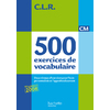 CLR 500 EXERCICES DE VOCABULAIRE POUR L'EXPRESSION CM - LIVRE DE L'EL