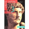 LIRE LE LATIN 3E - LIVRE DE L'ELEVE - EDITION 1998 - TEXTES ET CIVILI