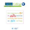 ORTHOCOLLEGE 5E - ENTRAINEMENT ET SOUTIEN ORTHOGRAPHIQUES AU COLLEGE