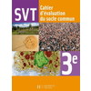 SCIENCES DE LA VIE ET DE LA TERRE 3E - CAHIER D'ACTIVITES - EDITION 2