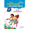 POUR COMPRENDRE LES MATHEMATIQUES CP - GUIDE PEDAGOGIQUE - ED. 2016
