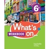 WHAT'S ON... ANGLAIS CYCLE 3 / 6E - WORKBOOK - ED. 2017 - CAHIER, CAH