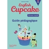 ANGLAIS CM - COLLECTION ENGLISH CUPCAKE - GUIDE PEDAGOGIQUE - ED. 201