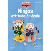 LA FAMILLE NINJAS - NINJAS ATTITUDE A L'ECOLE - ALBUM ELEVE - ED. 202