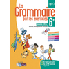 LA GRAMMAIRE PAR LES EXERCICES 6E 2018 CAHIER DE L'ELEVE