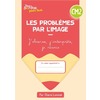 CAHIERS BORDAS POUR TOUS - LES PROBLEMES PAR L'IMAGE CM2 - 2023 - CAH