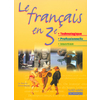 LE FRANCAIS EN 3E TECHNOLOGIQUE - 3E PROFESSIONNELLE 3E INSERTION - L