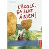 L'ECOLE CA SERT A RIEN