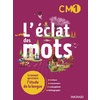 L'ECLAT DES MOTS CM1 (2022) - MANUEL ELEVE - LE MANUEL QUI ECLAIRE L'