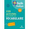 220 ACTIVITES POUR ENRICHIR SON VOCABULAIRE CE1 (2011) - OUTILS POUR