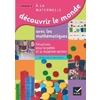 DECOUVRIR LE MONDE AVEC LES MATHEMATIQUES, PETITE ET MOYENNE SECTIONS