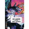 FACETTES BIBLIOTHEQUE CM2 - UN CHIEN CONTRE LES LOUPS - ROMAN HISTORI
