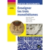 HATIER ENSEIGNANTS - ENSEIGNER LES TROIS MONOTHEISMES