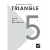 TRIANGLE MATHEMATIQUES 5E ED. 2010 - LIVRE DU PROFESSEUR