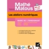 MATHE-MATOUS MS/GS/ASH ED. 2011 - LES ATELIERS NUMERIQUES GUIDE DE L'