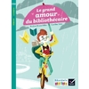RIBAMBELLE CE2 ED. 2017 - LE GRAND AMOUR DU BIBLIOTHECAIRE - E. BRISO