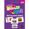 BUBBLE CLASS - METHODE D'ANGLAIS CM1,CM2, CYCLE 3 - ED.2018 - FLASHCA