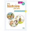 UNE HISTOIRE PAR JOUR - CAHIER 1 - 120 SEANCES POUR ENSEIGNER LA COMP