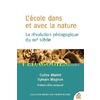 L'ECOLE DANS ET AVEC LA NATURE - LA REVOLUTION PEDAGOGIQUE DU XXIE SI