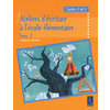 ATELIERS D'ECRITURE A L'ECOLE ELEMENTAIRE