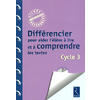 DIFFERENCIER POUR AIDER L'ELEVE A LIRE ET A COMPRENDRE LES TEXTES (+