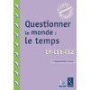 QUESTIONNER LE MONDE : LE TEMPS + CD - CP-CE1-CE2