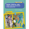DANSER, OBSERVER, CREER - ATELIERS AUTOUR DU MOUVEMENT ET DES OEUVRES