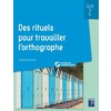 DES RITUELS POUR TRAVAILLER L'ORTHOGRAPHE CYCLE 2 + CD ROM + TELECHAR
