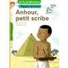 ANHOUR, PETIT SCRIBE - JE LIS, JE DECOUVRE L'EGYPTE