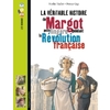 LA VERITABLE HISTOIRE DE MARGOT, PETITE LINGERE PENDANT LA REVOLUTION