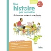 UNE HISTOIRE PAR SEMAINE CYCLE 2 (CE1-CE2) - 68 SEANCES POUR ENSEIGNE