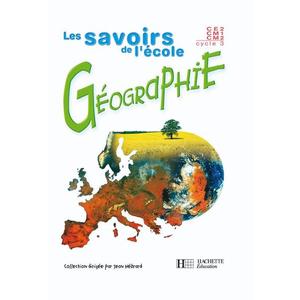 SAVOIRS DE L'ECOLE GEOGRAPHIE CYCLE 3 - LIVRE ELEVE - ED.2002