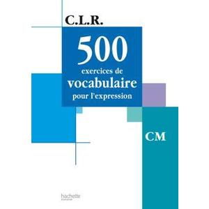 CLR 500 EXERCICES DE VOCABULAIRE POUR L'EXPRESSION CM - LIVRE DE L'EL