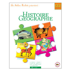LES ATELIERS HACHETTE HISTOIRE GEOGRAPHIE CE2 - LIVRE DE L'ELEVE - ED