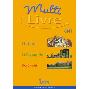 MULTILIVRE HISTOIRE-GEOGRAPHIE SCIENCES CM1 - LIVRE DE L'ELEVE - EDIT