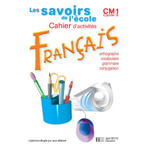 LES SAVOIRS DE L'ECOLE FRANCAIS CM1 - CAHIER D'EXERCICES - ED.2004