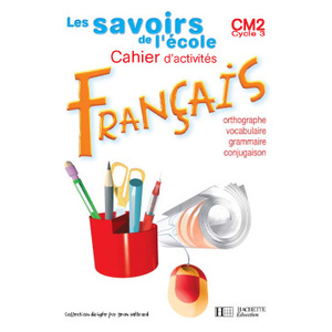 LES SAVOIRS DE L'ECOLE FRANCAIS CM2 - CAHIER D'EXERCICES - ED.2004