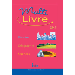 MULTILIVRE HISTOIRE-GEOGRAPHIE SCIENCES CM2 - LIVRE DE L'ELEVE - EDIT