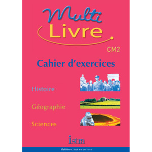 MULTILIVRE HISTOIRE-GEOGRAPHIE SCIENCES CM2 - CAHIER D'EXERCICES - ED