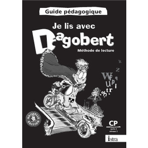 JE LIS AVEC DAGOBERT CP - GUIDE PEDAGOGIQUE - EDITION 2006