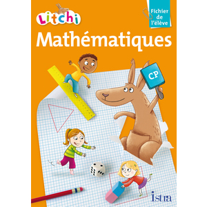 LITCHI MATHEMATIQUES CP - FICHIER ELEVE - EDITION 2011