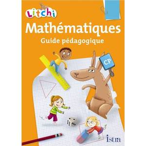 LITCHI MATHEMATIQUES CP - GUIDE PEDAGOGIQUE - EDITION 2011