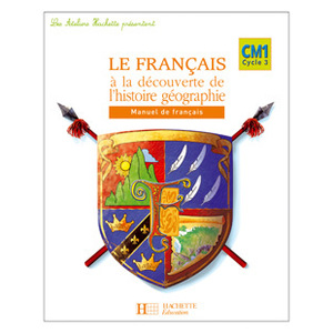 LES ATELIERS HACHETTE LE FRANCAIS A LA DECOUVERTE DE L'HISTOIRE-GEOGR