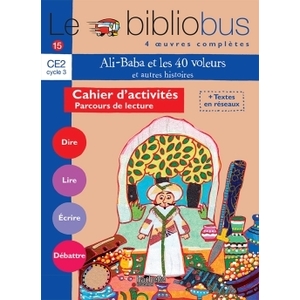LE BIBLIOBUS N  15 CE2 - ALI BABA ET LES 40 VOLEURS - CAHIER D'ACTIVI