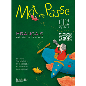 MOT DE PASSE FRANCAIS CE2 - LIVRE DE L'ELEVE - ED.2009