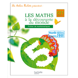 LES ATELIERS HACHETTE LES MATHEMATIQUES A LA DECOUVERTE DU MONDE CE1