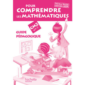 POUR COMPRENDRE LES MATHEMATIQUES CM2 - GUIDE PEDAGOGIQUE - ED.2009