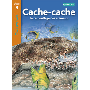 CACHE-CACHE - LE CAMOUFLAGE DES ANIMAUX NIVEAU 3 - TOUS LECTEURS ! -