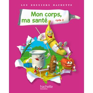 LES DOSSIERS HACHETTE SCIENCES CYCLE 2 - MON CORPS, MA SANTE - GUIDE